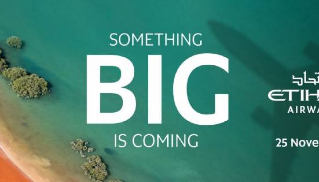 SOMETHING BIG IS COMING ETIHAD PREPARES FOR LANDMARK NETWORK ANNOUNCEMENT